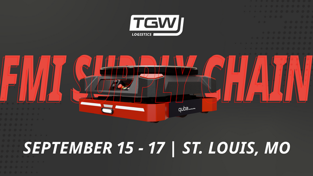 Graphic saying "FMI Supply Chain | September 15-17 | St. Louis, MO" with the TGW Logistics logo on top
