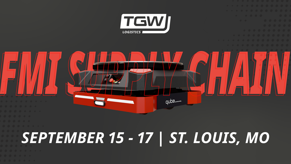 Graphic saying "FMI Supply Chain | September 15-17 | St. Louis, MO" with the TGW Logistics logo on top